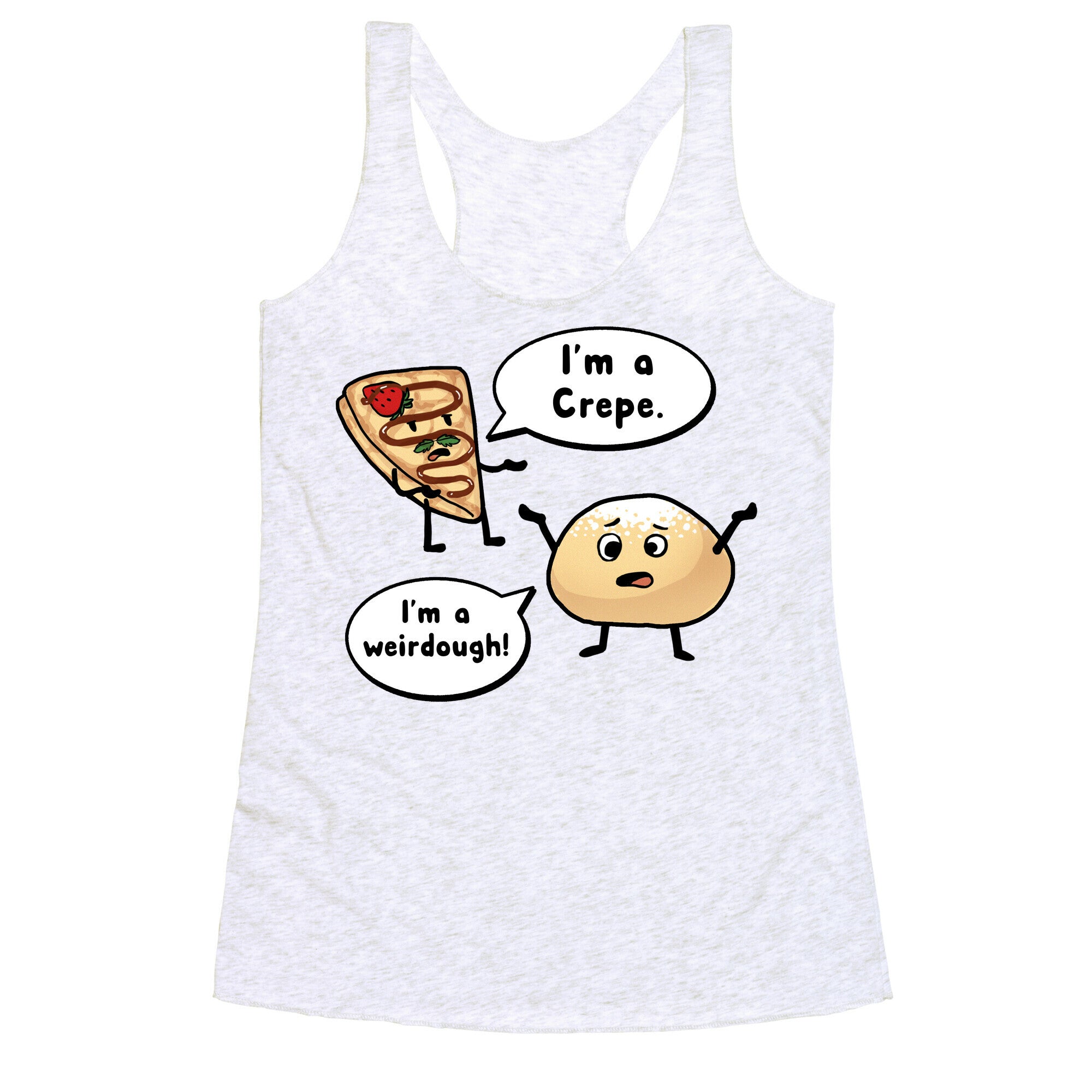 I'm a Crepe, I'm a Weirdough (creep food parody) Racerback Tank